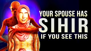 IF YOUR SPOUSE DOES THIS THEY HAVE JINN MAGIC amp SIHIR [upl. by Aleik903]