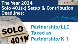 2024 Solo 401k SetupContribution Deadline for PartnershipMulti Member LLC taxed as PartnershipK1 [upl. by Elem]