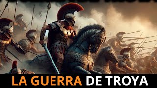 LA LEGENDARIA GUERRA DE TROYA MITÓLOGIA GRIEGA LA ILIADA [upl. by Luapnaes]