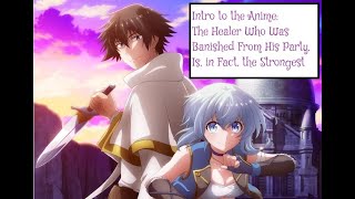 Intro to the Anime The Healer Who Was Banished From His Party Is in Fact the Strongest [upl. by Cochrane215]