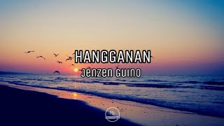 HANGGANAN Lyrics  Jenzen Guino [upl. by Aciretahs]