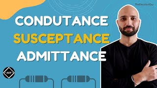 Conductance Susceptance amp Admittance  Explained  TheElectricalGuy [upl. by Arva]