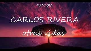 Carlos Rivera  Otras Vidas Con letra [upl. by Las]