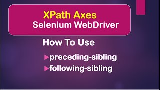 XPath Axes How To Use precedingsibling and followingsibling  Selenium WebDriver  Java [upl. by Faustina]