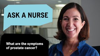 Ask a Nurse What are the symptoms of prostate cancer [upl. by Akino618]