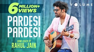 Pardesi Pardesi By Rahul Jain  Bollywood Cover Song  Unplugged Cover Songs [upl. by Yot842]