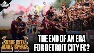 Make City Make Spence The End of an Era for Detroit City FC [upl. by Meijer]