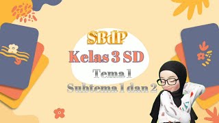 SBdP Kelas 3 Tema 1 Subtema 1 dan 2 [upl. by Liddle]