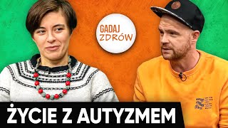 AUTYZM U DOROSŁYCH JAK WYGLĄDA ŻYCIE Z AUTYZMEM  Gadaj Zdrów [upl. by Dietz931]