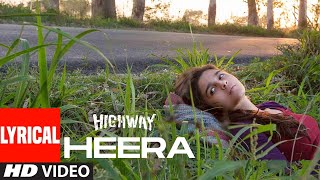 Heera Lyrical  Highway  AR Rahman  Alia Bhatt Randeep Hooda [upl. by Bickart]