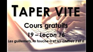 19  Taper vite  Leçon 16  Les guillemets la touche à et les chiffres 3 et 0 [upl. by Blinnie]