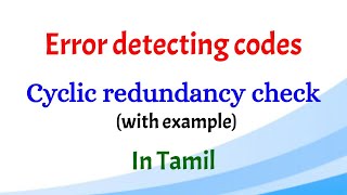 Cyclic redundancy check  CRC  Error detecting codes  Cyclic codes  Networking  Tamil [upl. by Schilt413]