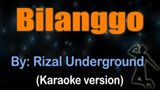 BILANGGO Rizal Underground Karaoke version [upl. by Atiraj]