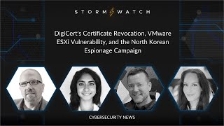 Storm⚡️Watch  DigiCerts Certificate Revocation VMware ESXi Vuln amp North Korean Espionage [upl. by Nahk117]