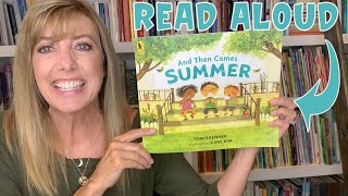 And Then Comes Summer  Read Aloud Books About SUMMER ☀️🍦 [upl. by Walters]