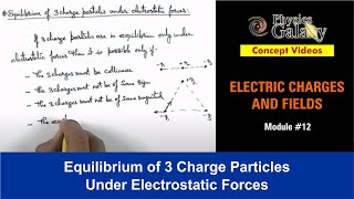 Class 12 Physics  Electrostatics  12 Equilibrium of 3 Charge Particles Under Electrostatic Forces [upl. by Annaehs]