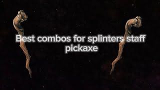 Best combos for splinters staff pickaxe [upl. by Selrac]