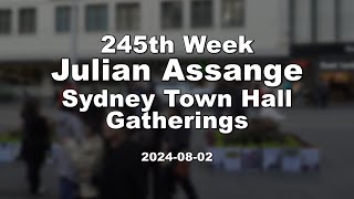 245th Week Julian Assange Sydney Town Hall Gatherings 20240802 [upl. by Hetty641]