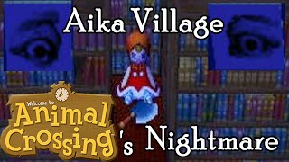 Aika Village Animal Crossings Nightmare Part 1 [upl. by Ahsimit980]