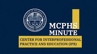 MCPHS Minute Interprofessional Practice and Education [upl. by Ahsilek]