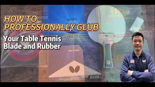 How to Professionally Glue Your Table Tennis Blade and Rubber [upl. by Warton]