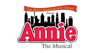 ANNIE The Musical  Don Bosco International School  Mumbai  Full HD [upl. by Anitrebla]