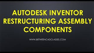 Restructuring Autodesk Inventor Assembly Components [upl. by Neelloj]