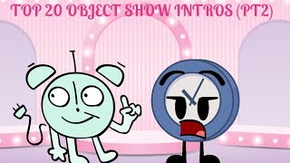 Top 20 Object Show Intros PT2 [upl. by Htez874]