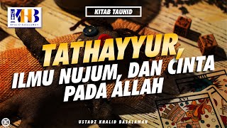 Kitab Tauhid  Tathayyur Ilmu Nujum dan Cinta pada Allah  Khalid Basalamah [upl. by Akedijn]