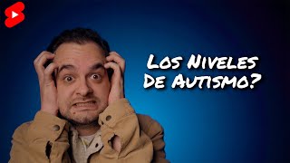 Los Niveles de Autismo [upl. by Ayekahs]