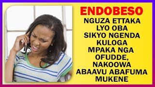 ENDOBESO Nguza Ettaka Lyo Oba Sikyo Ngenda Kuloga Mpaka Nga Ofudde Nakoowa Abaavu Abafuma Mukene [upl. by Dallis]