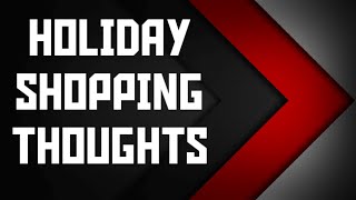 Holiday Gift Shopping And Other Important Stuff To Mention [upl. by Pitchford787]