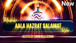 New Kalam Urse Aala Hazrat  Maslake Aala Hazrat Salamat Rahe  Sabir Raza Surat [upl. by Dub]