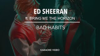 Ed Sheeran feat Bring Me The Horizon  Bad Habits karaoke version [upl. by Aneehsar]