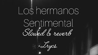 Sentimental  Los Hermanos  Slowed amp Reverb  Lyrics [upl. by Madra464]