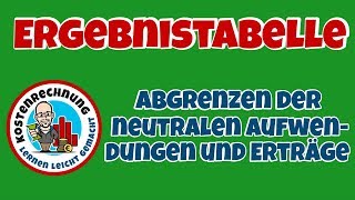 Ergebnistabelle Teil 2  Abgrenzen der neutralen Aufwendungen und Erträge [upl. by Eldredge]