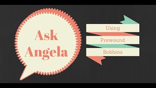 Ask Angela Pre wound bobbins [upl. by Kallman575]