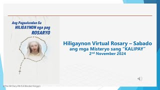 Hiligaynon Virtual Rosary  Sabado ang mga Misteryo sang quotKALIPAYquot 2nd November 2024 [upl. by Norahs]