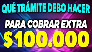 Cuál es el trámite que debo hacer para COBRAR EXTRA de 100000 ✅ [upl. by Quirita]