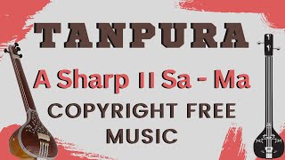 Tanpura ।। Scale A Sharp ।। Sa  Ma ।। B Flat ।। No copyright music ।। Royalty free loops [upl. by Ennaeirb344]