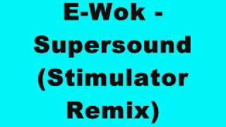 EWok  Supersound Stimulator Remix [upl. by Einnim]