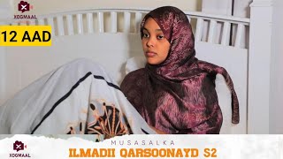 MUSASALKA ILMADII QARSOONAYD S2 � XALQADDA 12 AAD [upl. by Adnolay]