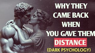 7 Reasons Why They Came Back After You’ve Gave Them Distance  STOICISM [upl. by Brynn]