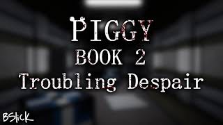 Official Piggy Book 2 Soundtrack  Chapter 11 quotTroubling Despairquot [upl. by Enaed938]