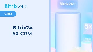 Bitrix24 5X CRM [upl. by Ashely]