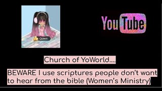 Church of YoWorld BEWARE I use scriptures from the bible people dont want to hearWomens Ministry [upl. by Anasus667]