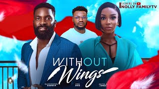 WITHOUT WINGS New Movie Eso Dike Detola Jones Elochukwu Godwin 2024 Nollywood Movie [upl. by Craw]