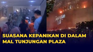 Suasana Dalam Mal Tunjungan Plaza Surabaya saat Terjadi Kebakaran Panik dan Mencekam [upl. by Ecidnacal356]