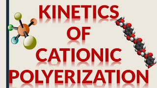 KINETICS OF CATIONIC POLYMERIZATION [upl. by Randell407]