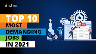 Top 10 Most Demanding Jobs In 2021  Most Indemand Careers 2021  Best Career Options  Simplilearn [upl. by Notlih]